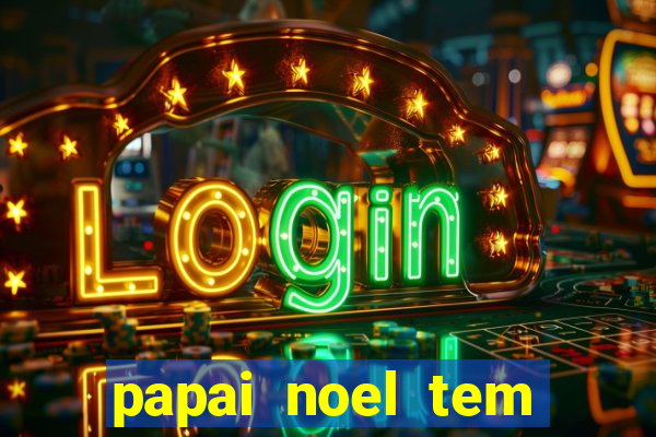 papai noel tem quantos anos